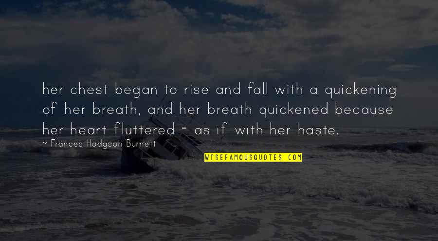 During These Challenging Times Quotes By Frances Hodgson Burnett: her chest began to rise and fall with