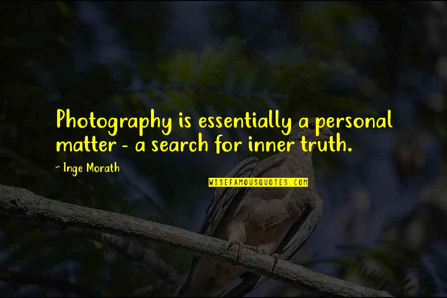 Durio Mcgoffin Quotes By Inge Morath: Photography is essentially a personal matter - a