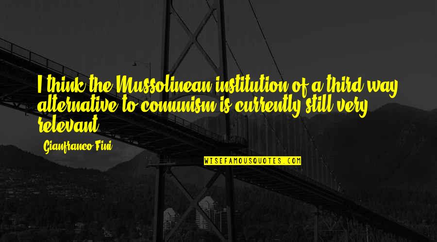 Durka Durka Quotes By Gianfranco Fini: I think the Mussolinean institution of a third Durka Durka Quotes By Gianfranco Fini: I think the Mussolinean institution of a third