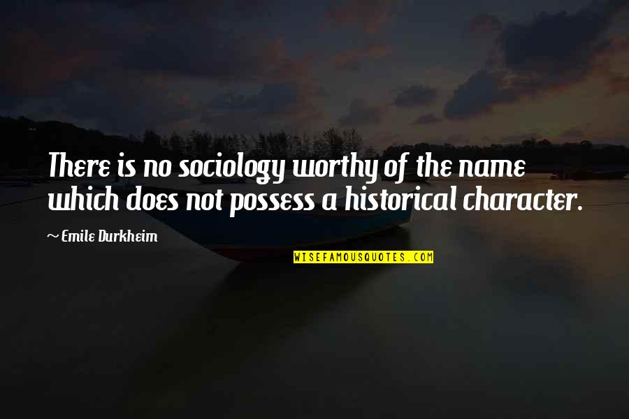 Durkheim Quotes By Emile Durkheim: There is no sociology worthy of the name