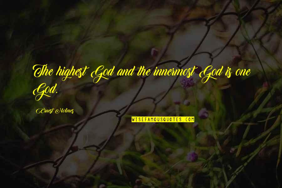 Durkheim Theory Quotes By Ernest Holmes: The highest God and the innermost God is