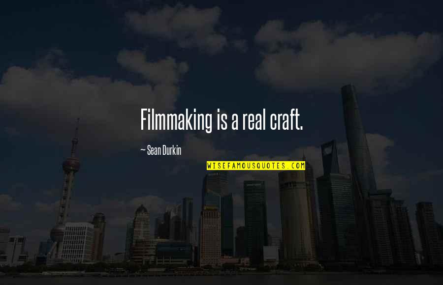 Durkin Quotes By Sean Durkin: Filmmaking is a real craft.