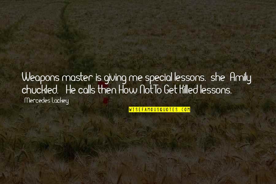 Durling Concrete Quotes By Mercedes Lackey: Weapons master is giving me special lessons." she