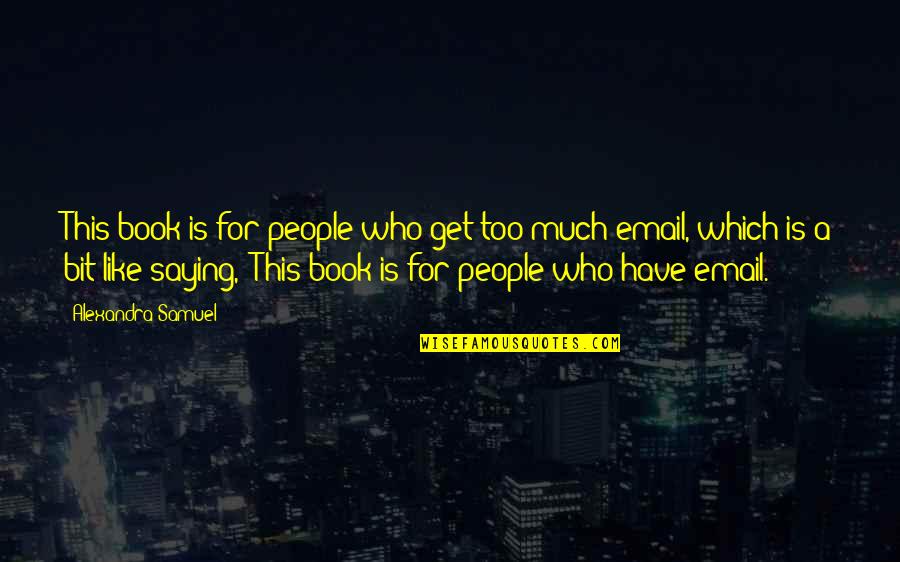Durmientes De Concreto Quotes By Alexandra Samuel: This book is for people who get too Durmientes De Concreto Quotes By Alexandra Samuel: This book is for people who get too