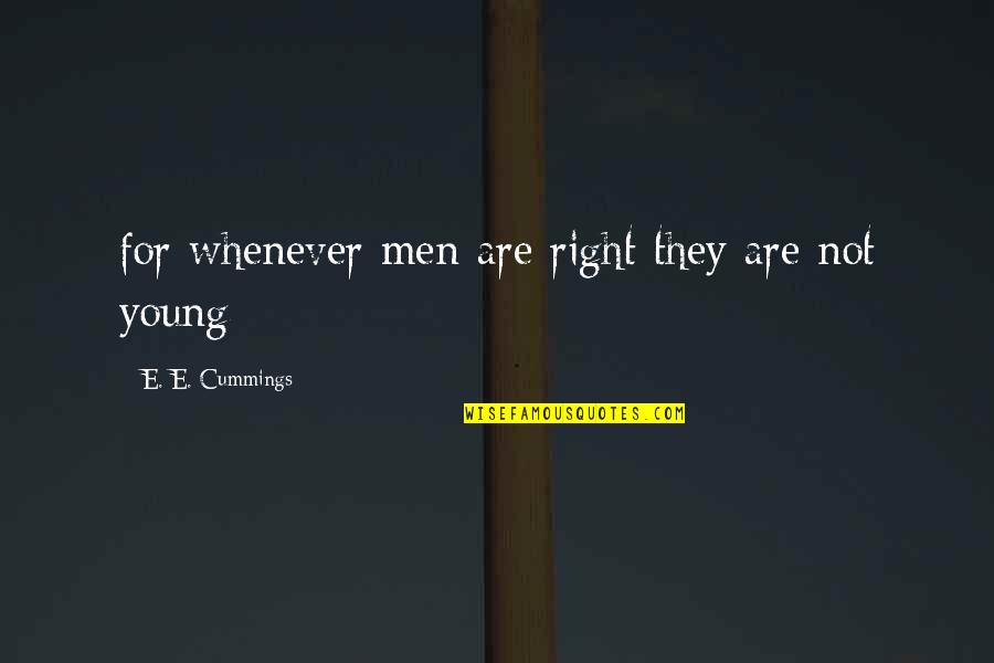 Durn Quotes By E. E. Cummings: for whenever men are right they are not