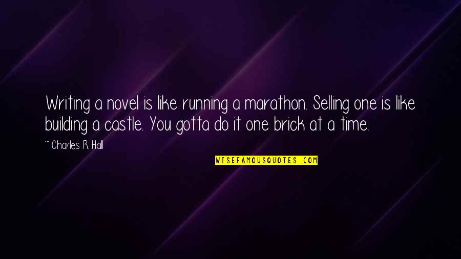 Durned Quotes By Charles R. Hall: Writing a novel is like running a marathon.