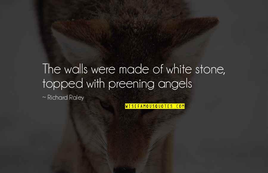 Duro Shine Quotes By Richard Raley: The walls were made of white stone, topped Duro Shine Quotes By Richard Raley: The walls were made of white stone, topped