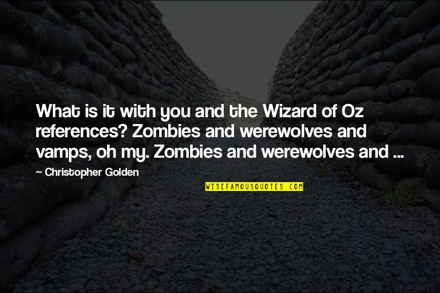 Durojaiye Quotes By Christopher Golden: What is it with you and the Wizard