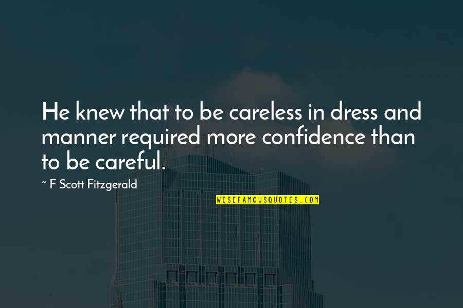Duroval Para Quotes By F Scott Fitzgerald: He knew that to be careless in dress