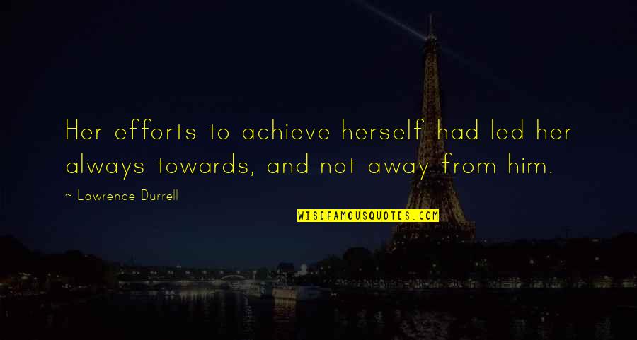 Durrell Quotes By Lawrence Durrell: Her efforts to achieve herself had led her