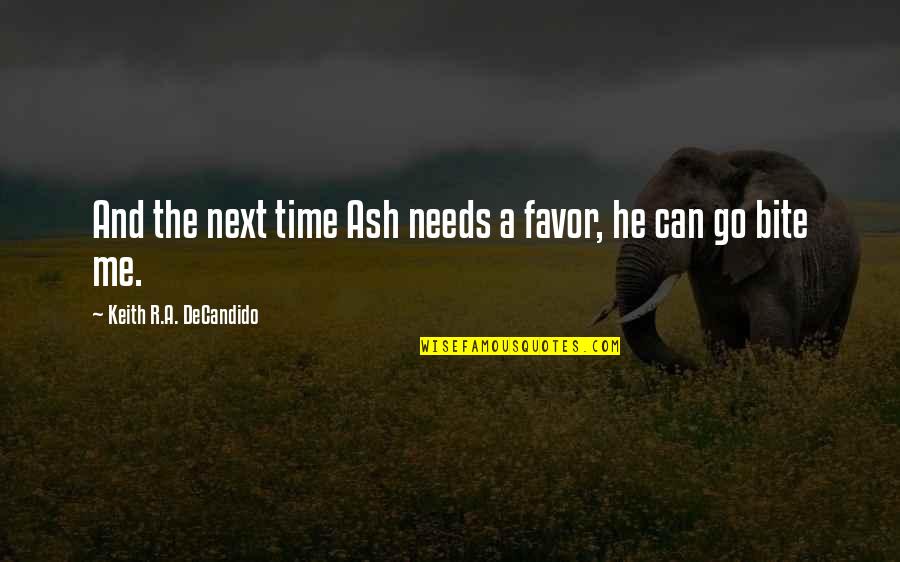 Durrer Yorkshire Quotes By Keith R.A. DeCandido: And the next time Ash needs a favor,