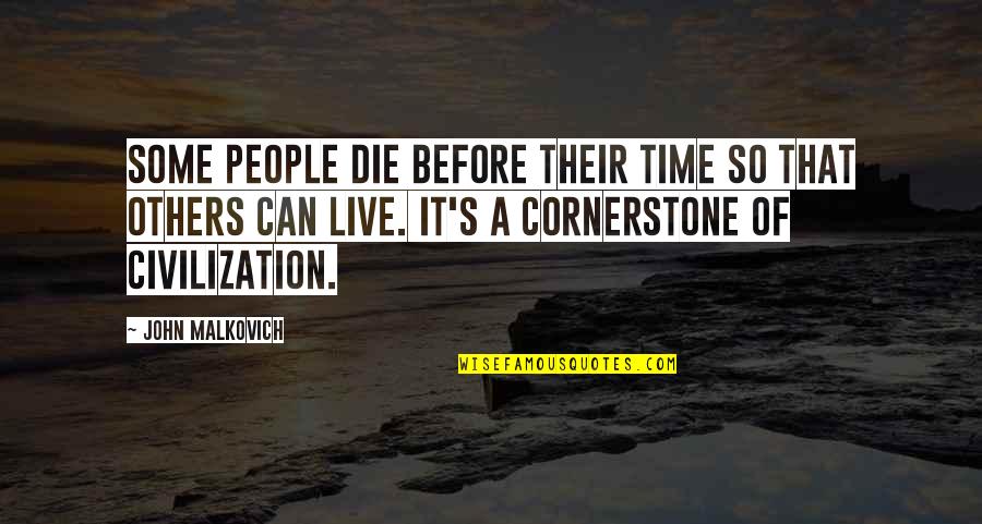Durron Williams Quotes By John Malkovich: Some people die before their time so that Durron Williams Quotes By John Malkovich: Some people die before their time so that