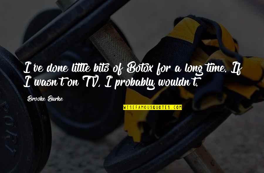 Durrow Southern Quotes By Brooke Burke: I've done little bits of Botox for a Durrow Southern Quotes By Brooke Burke: I've done little bits of Botox for a
