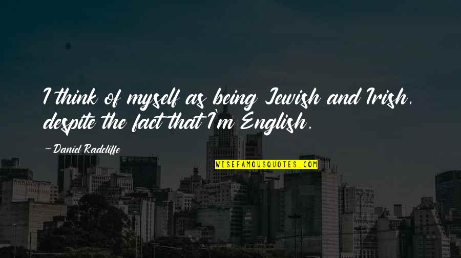 Durruthy V Quotes By Daniel Radcliffe: I think of myself as being Jewish and