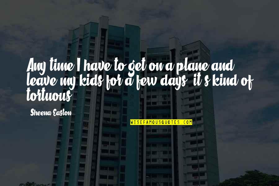 Dursin Quotes By Sheena Easton: Any time I have to get on a