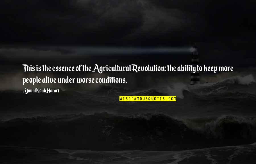 Durska Ljestvica Quotes By Yuval Noah Harari: This is the essence of the Agricultural Revolution: Durska Ljestvica Quotes By Yuval Noah Harari: This is the essence of the Agricultural Revolution: