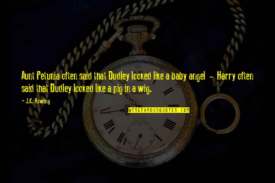 Dursley Quotes By J.K. Rowling: Aunt Petunia often said that Dudley looked like