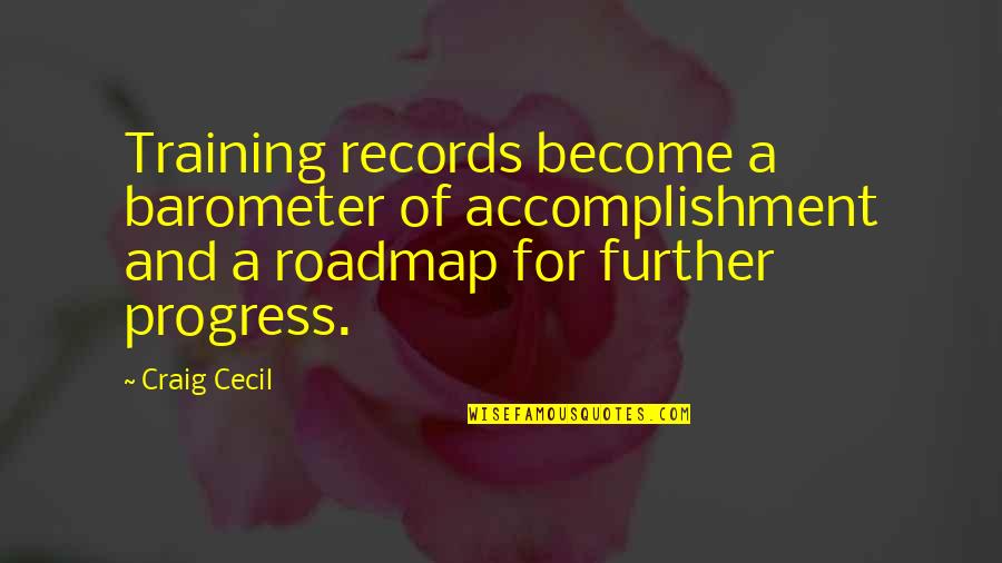 Durstine Quotes By Craig Cecil: Training records become a barometer of accomplishment and