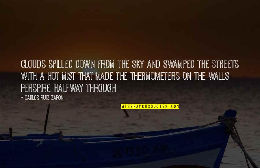 Dursun Salkim Quotes By Carlos Ruiz Zafon: CLOUDS SPILLED DOWN FROM THE SKY AND swamped