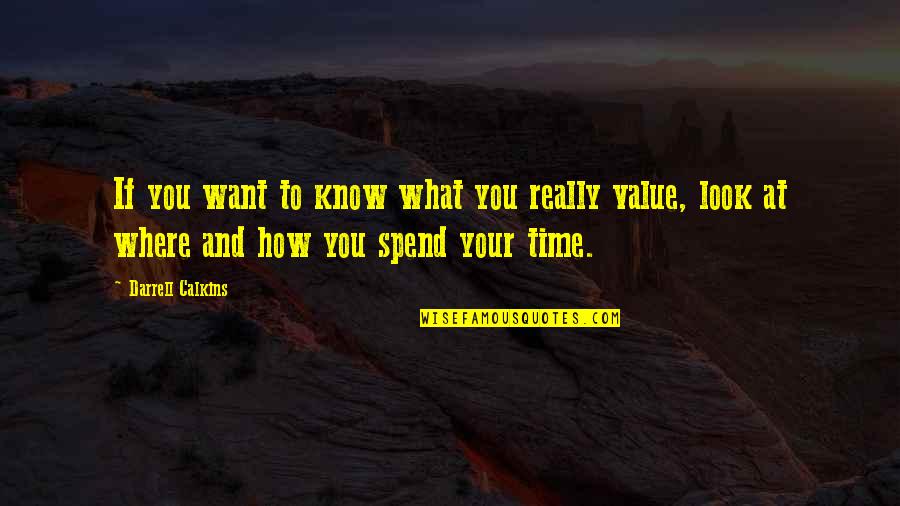Durtie Quotes By Darrell Calkins: If you want to know what you really Durtie Quotes By Darrell Calkins: If you want to know what you really