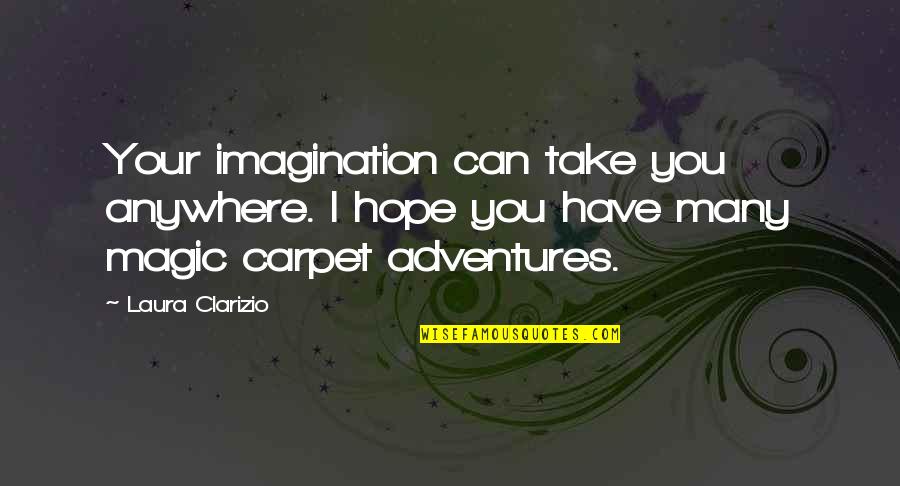 Durum Kebab Quotes By Laura Clarizio: Your imagination can take you anywhere. I hope Durum Kebab Quotes By Laura Clarizio: Your imagination can take you anywhere. I hope