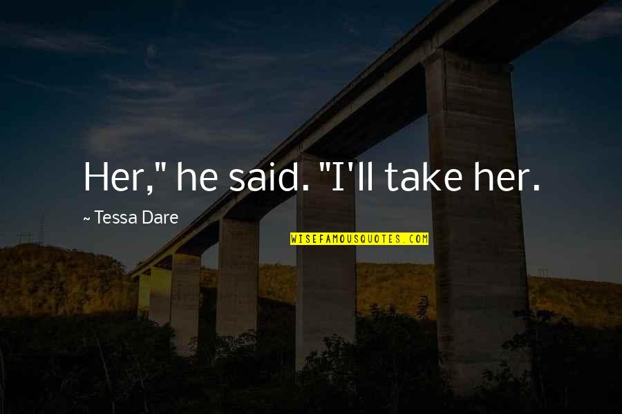 Durum Kebab Quotes By Tessa Dare: Her," he said. "I'll take her. Durum Kebab Quotes By Tessa Dare: Her," he said. "I'll take her.