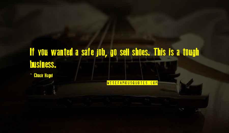 Durum Wheat Quote Quotes By Chuck Hagel: If you wanted a safe job, go sell