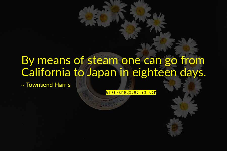 Duryodhana Famous Quotes By Townsend Harris: By means of steam one can go from