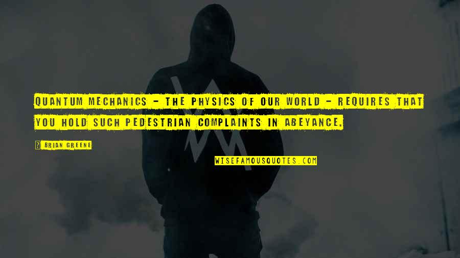 Duryodhana Quotes By Brian Greene: Quantum mechanics - the physics of our world Duryodhana Quotes By Brian Greene: Quantum mechanics - the physics of our world
