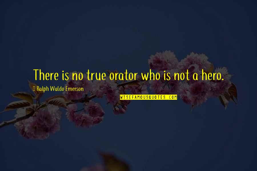 Duryodhana Quotes By Ralph Waldo Emerson: There is no true orator who is not