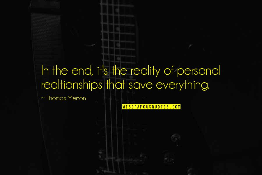 Dusan Lajovic Quotes By Thomas Merton: In the end, it's the reality of personal