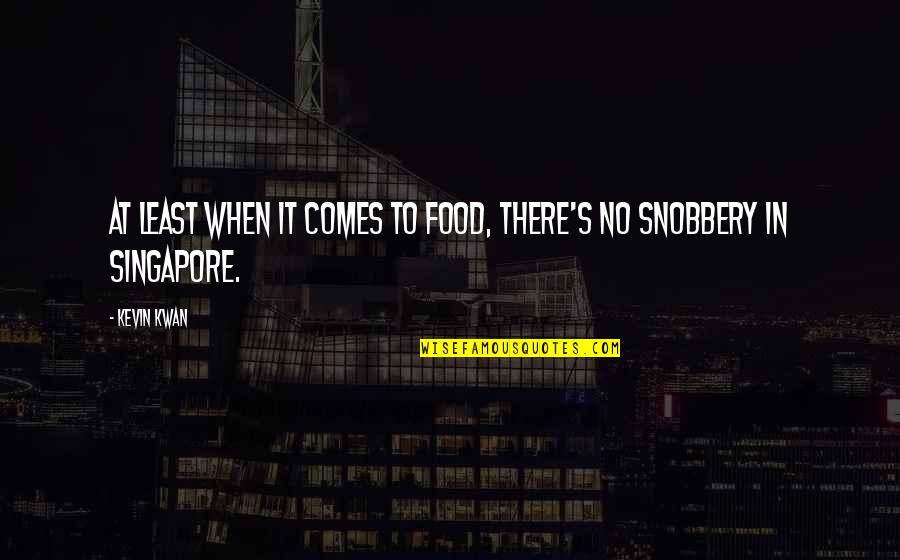 Dusanka Tomic Informatika Quotes By Kevin Kwan: At least when it comes to food, there's