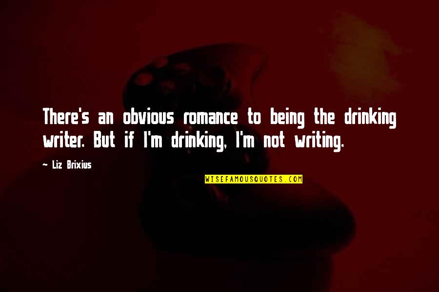 Dusek Pleated Quotes By Liz Brixius: There's an obvious romance to being the drinking Dusek Pleated Quotes By Liz Brixius: There's an obvious romance to being the drinking