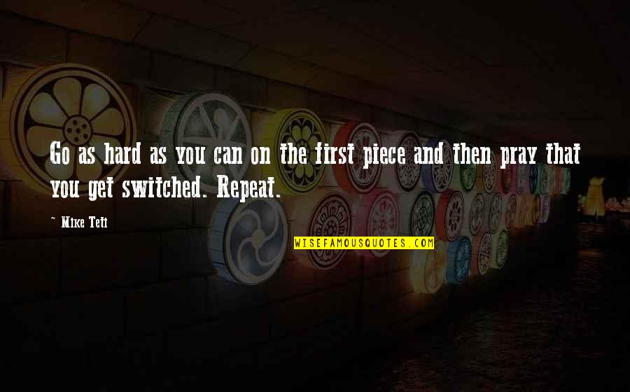 Duserve Quotes By Mike Teti: Go as hard as you can on the