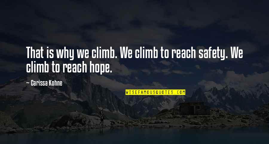 Dusinberre Car Quotes By Carissa Kohne: That is why we climb. We climb to