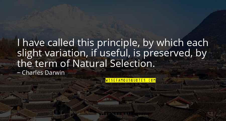 Dusita Perfumes Quotes By Charles Darwin: I have called this principle, by which each Dusita Perfumes Quotes By Charles Darwin: I have called this principle, by which each