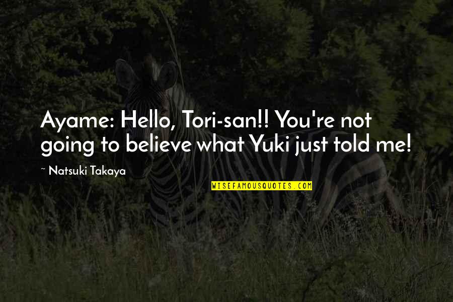 Dusk Of Oolacile Quotes By Natsuki Takaya: Ayame: Hello, Tori-san!! You're not going to believe
