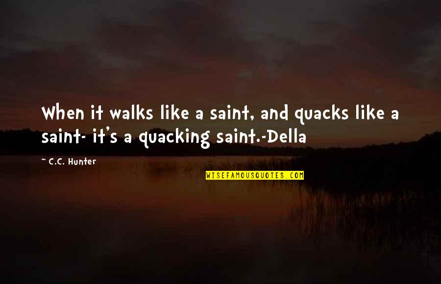 Dusk Quotes By C.C. Hunter: When it walks like a saint, and quacks