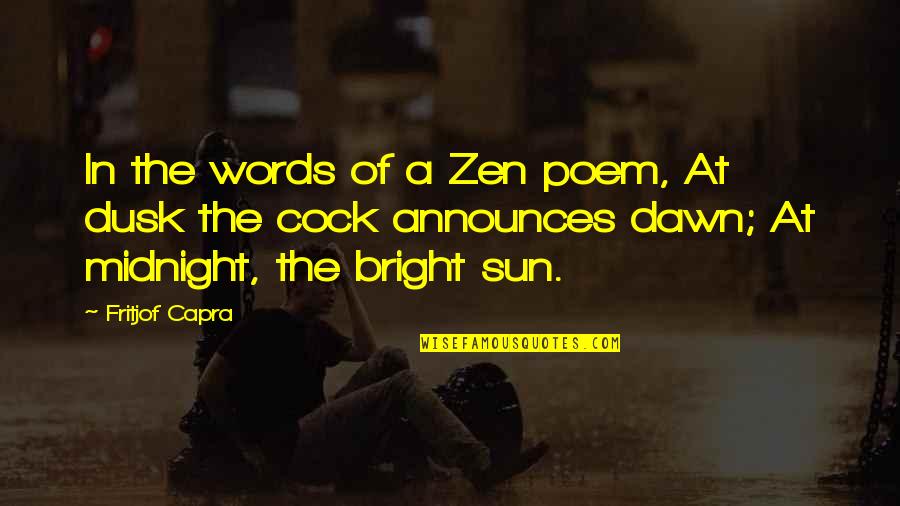 Dusk Quotes By Fritjof Capra: In the words of a Zen poem, At Dusk Quotes By Fritjof Capra: In the words of a Zen poem, At