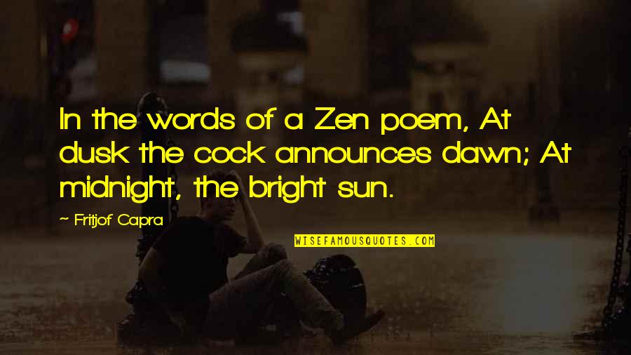 Dusk Quotes By Fritjof Capra: In the words of a Zen poem, At