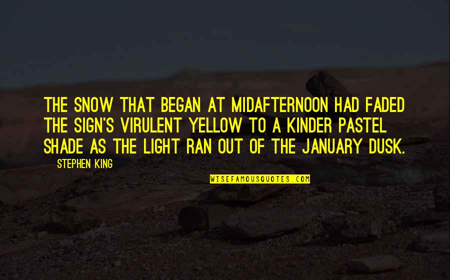 Dusk Quotes By Stephen King: The snow that began at midafternoon had faded Dusk Quotes By Stephen King: The snow that began at midafternoon had faded