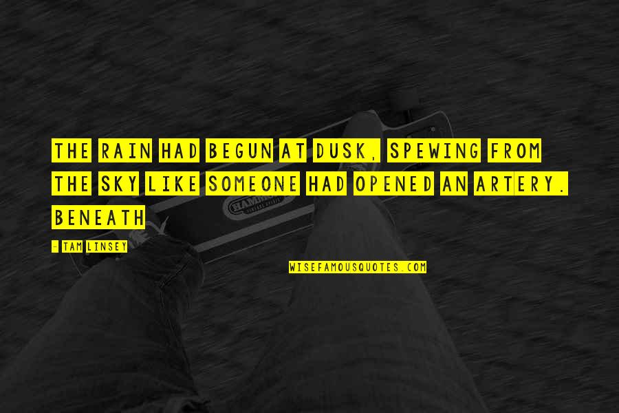 Dusk Quotes By Tam Linsey: The rain had begun at dusk, spewing from Dusk Quotes By Tam Linsey: The rain had begun at dusk, spewing from