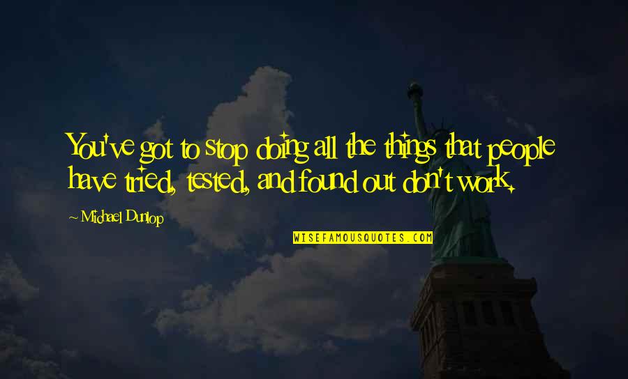 Dusk Sky Quotes By Michael Dunlop: You've got to stop doing all the things Dusk Sky Quotes By Michael Dunlop: You've got to stop doing all the things