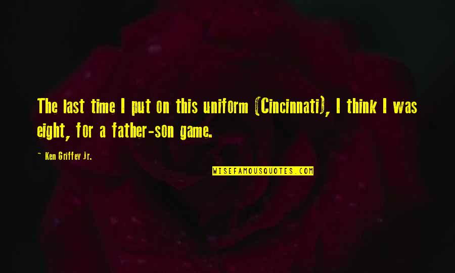 Dusk Till Dawn Movie Quotes By Ken Griffey Jr.: The last time I put on this uniform Dusk Till Dawn Movie Quotes By Ken Griffey Jr.: The last time I put on this uniform