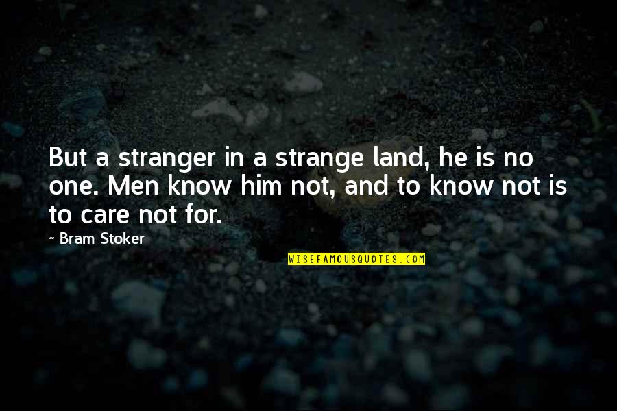 Dusk Time Quotes By Bram Stoker: But a stranger in a strange land, he