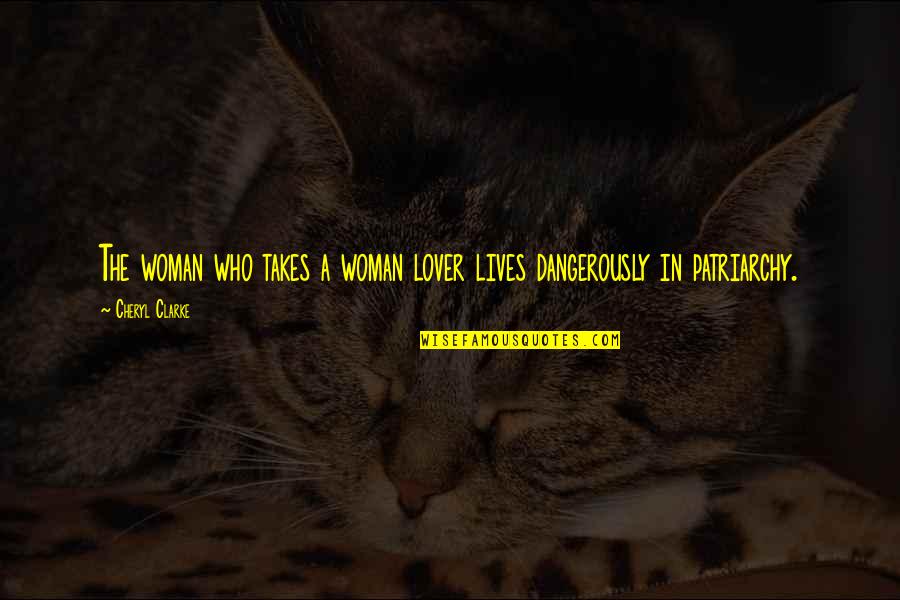 Dusk Time Quotes By Cheryl Clarke: The woman who takes a woman lover lives