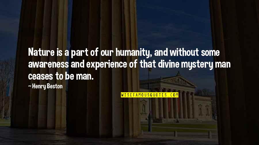Duskova And Bidar Quotes By Henry Beston: Nature is a part of our humanity, and Duskova And Bidar Quotes By Henry Beston: Nature is a part of our humanity, and