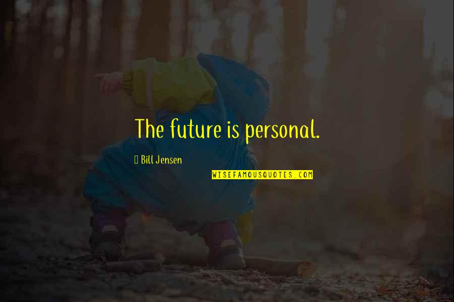 Duskova Vs Quotes By Bill Jensen: The future is personal. Duskova Vs Quotes By Bill Jensen: The future is personal.