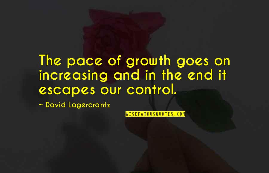 Dusky Look Quotes By David Lagercrantz: The pace of growth goes on increasing and