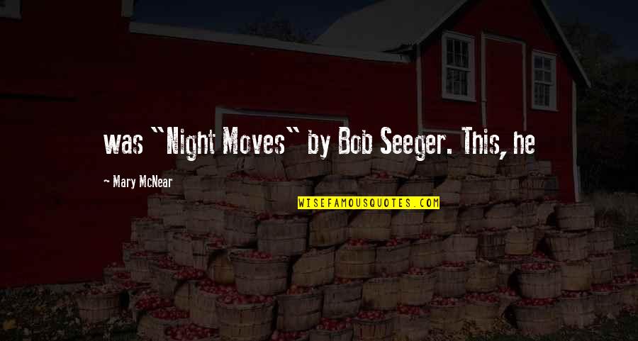 Dusky Quotes By Mary McNear: was "Night Moves" by Bob Seeger. This, he